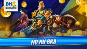 Nổ hũ đổi thưởng BK8